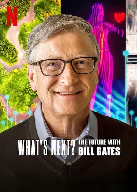 Xem phim Điều gì kế tiếp? Tương lai với Bill Gates - What's Next? The Future with Bill Gates