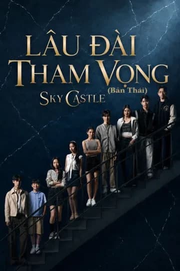 Xem phim Lâu Đài Tham Vọng (Bản Thái) - Sky Castle Thailand