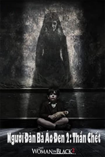 Xem phim Người Đàn Bà Áo Đen 2: Thần Chết - The Woman In Black 2: Angel Of Death