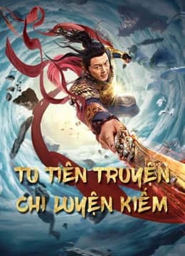 Xem phim Tu Tiên Truyện Chi Luyện Kiếm - Blade Of Flame